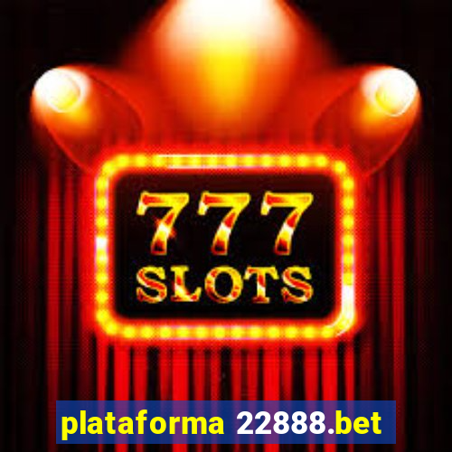plataforma 22888.bet